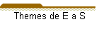 Themes de E a S